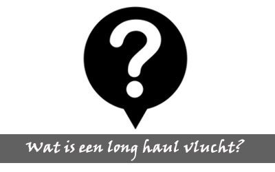 Wat is een long haul vlucht?